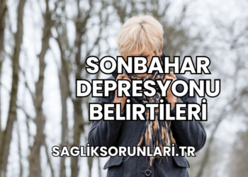 Sonbahar Depresyonu Belirtileri