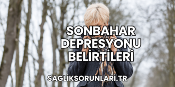 Sonbahar Depresyonu Belirtileri