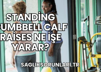 Standing Dumbbell Calf Raises Ne İşe Yarar?