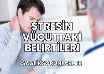 Stresin Vücuttaki Belirtileri