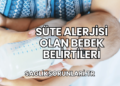 Süte Alerjisi Olan Bebek Belirtileri