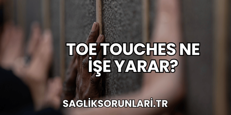 Toe Touches Ne İşe Yarar?
