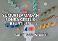Yumurtlamadan Sonra Gebelik Belirtileri