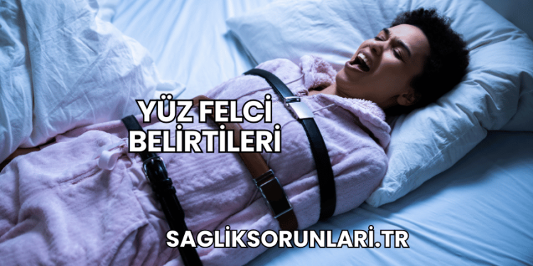 Yüz Felci Belirtileri