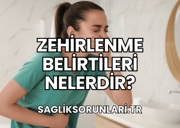 Zehirlenme Belirtileri Nelerdir?