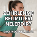 Zehirlenme Belirtileri Nelerdir?