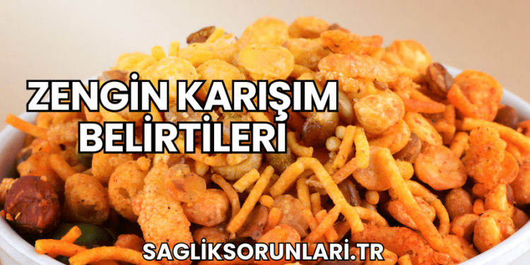 Zengin Karışım Belirtileri