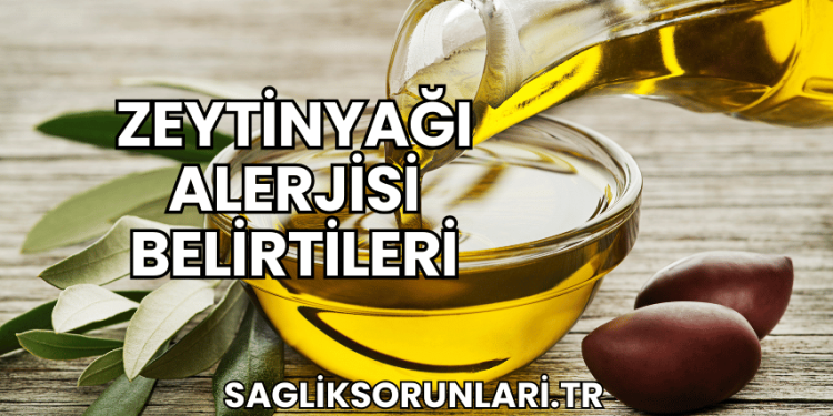 Zeytinyağı Alerjisi Belirtileri