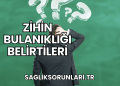 Zihin Bulanıklığı Belirtileri