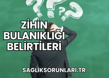 Zihin Bulanıklığı Belirtileri