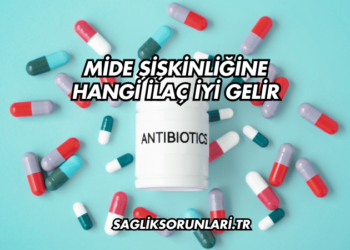 Mide Şişkinliğine Hangi İlaç İyi Gelir?