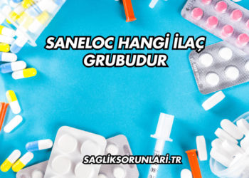 Saneloc Hangi İlaç Grubudur?