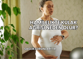 Hamilelikte Kulak Ağrısı Neden Olur?
