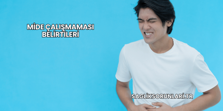 Mide Çalışmaması Belirtileri