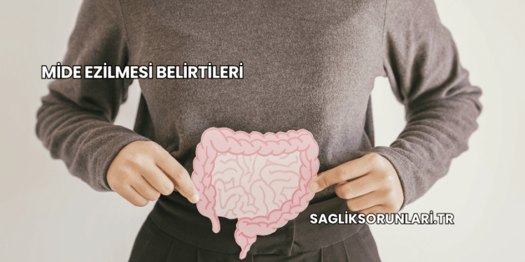 Mide Ezilmesi Belirtileri