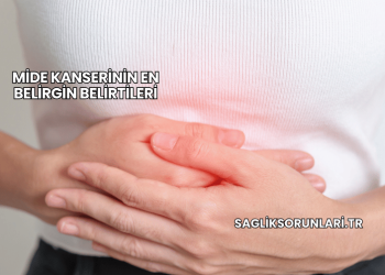 Mide Kanserinin En Belirgin Belirtileri