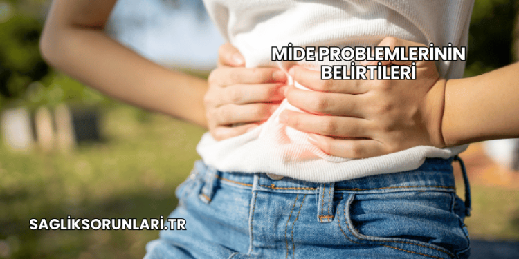 Mide Problemlerinin Belirtileri
