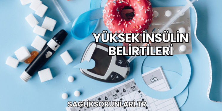 Yüksek İnsülin Belirtileri
