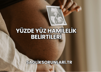 Yüzde Yüz Hamilelik Belirtileri