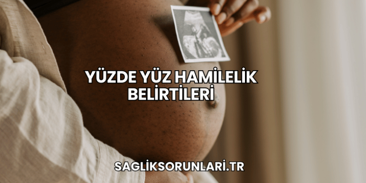 Yüzde Yüz Hamilelik Belirtileri