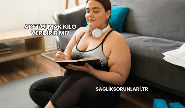 Adet Olmak Kilo Verdirir mi?