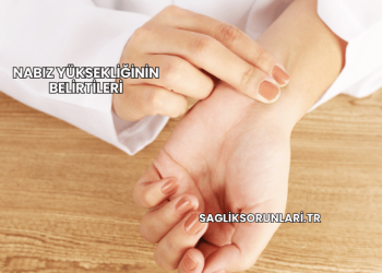 Nabız Yüksekliğinin Belirtileri