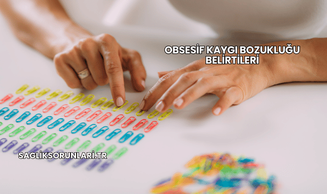 Obsesif Kaygı Bozukluğu Belirtileri