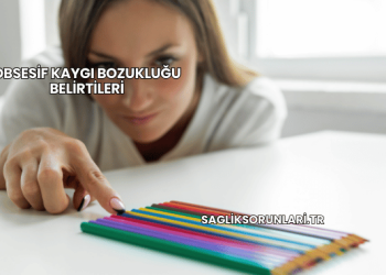 Obsesif Kaygı Bozukluğu Belirtileri