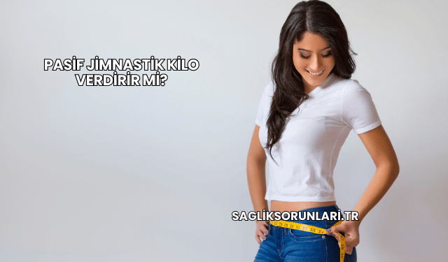 Pasif Jimnastik Kilo Verdirir mi?
