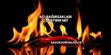 Acı Bağırsakları Çalıştırır mı?