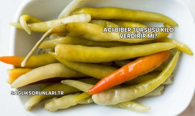 Acı Biber Turşusu Kilo Verdirir mi?