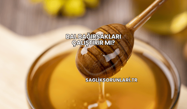 Bal Bağırsakları Çalıştırır mı?