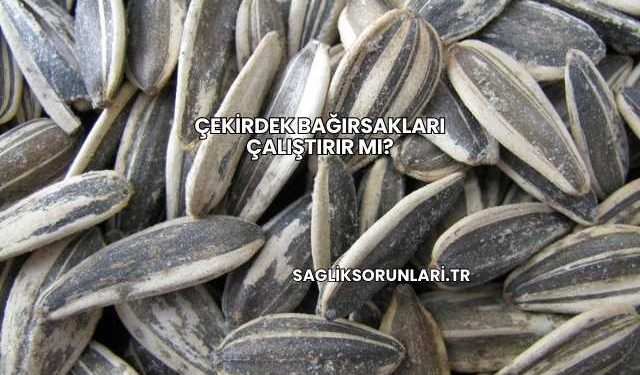 Çekirdek Bağırsakları Çalıştırır mı?