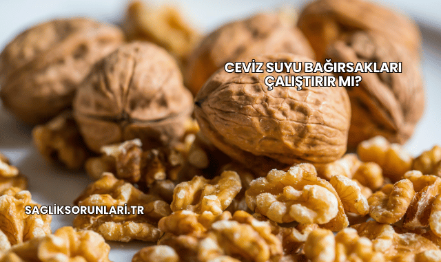 Ceviz Suyu Bağırsakları Çalıştırır mı?