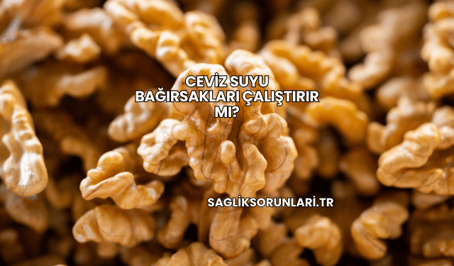 Ceviz Suyu Bağırsakları Çalıştırır mı?