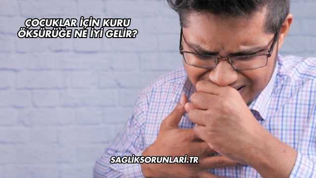 Çocuklar İçin Kuru Öksürüğe Ne İyi Gelir?