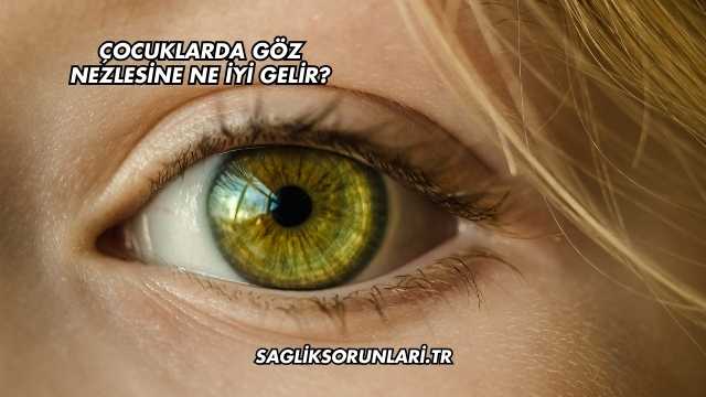 Çocuklarda Göz Nezlesine Ne İyi Gelir?