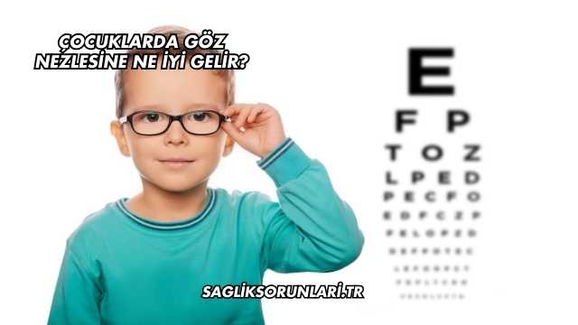 Çocuklarda Göz Nezlesine Ne İyi Gelir?