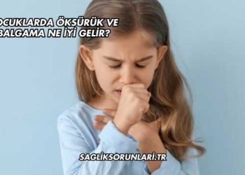 Çocuklarda Öksürük ve Balgama Ne İyi Gelir?