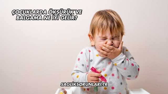 Çocuklarda Öksürük ve Balgama Ne İyi Gelir?