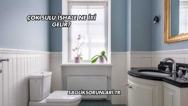 Çok Sulu İshale Ne İyi Gelir?