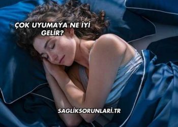 Çok Uyumaya Ne İyi Gelir?