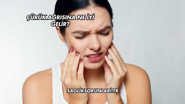 Çürük Ağrısına Ne İyi Gelir?
