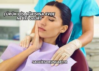 Çürük Diş Ağrısına Evde Ne İyi Gelir?