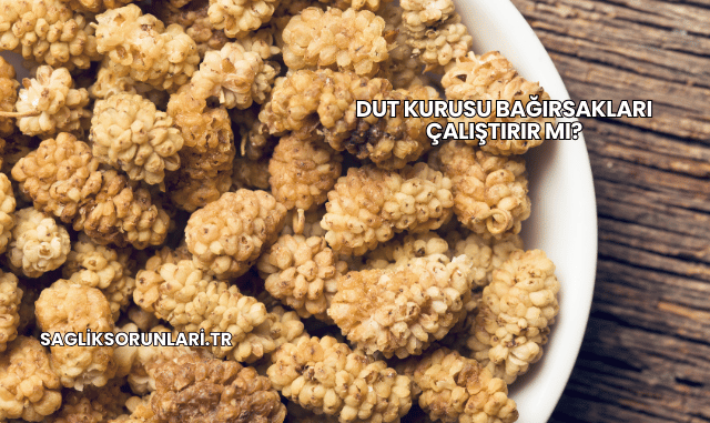 Dut Kurusu Bağırsakları Çalıştırır mı?