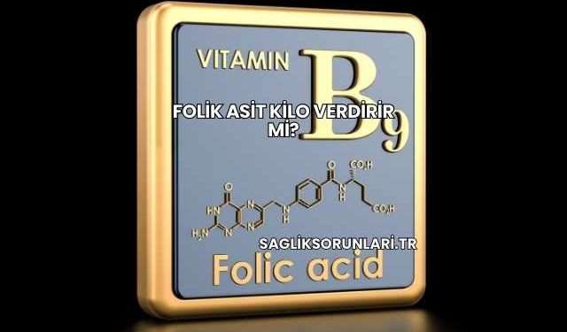 Folik Asit Kilo Verdirir mi?