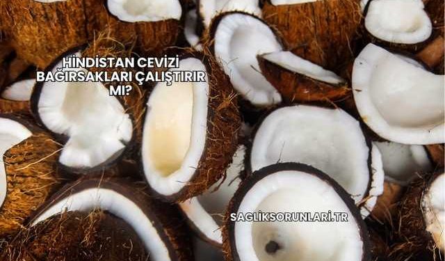 Hindistan Cevizi Bağırsakları Çalıştırır mı?