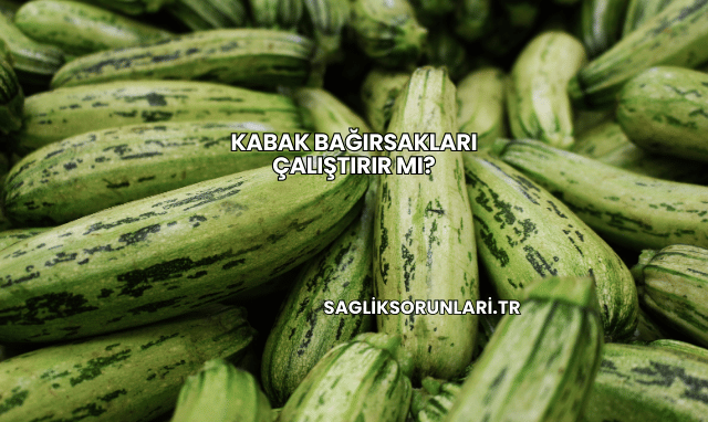 Kabak Bağırsakları Çalıştırır mı?