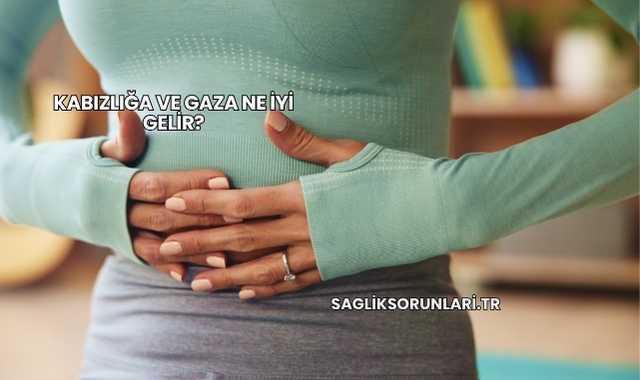 Kabızlığa ve Gaza Ne İyi Gelir?