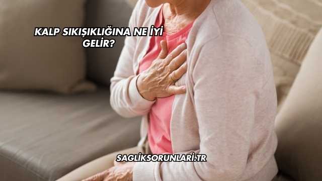 Kalp Sıkışıklığına Ne İyi Gelir?
